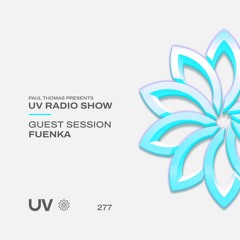 Paul Thomas Presents UV Radio 277: Guest Session - Fuenka