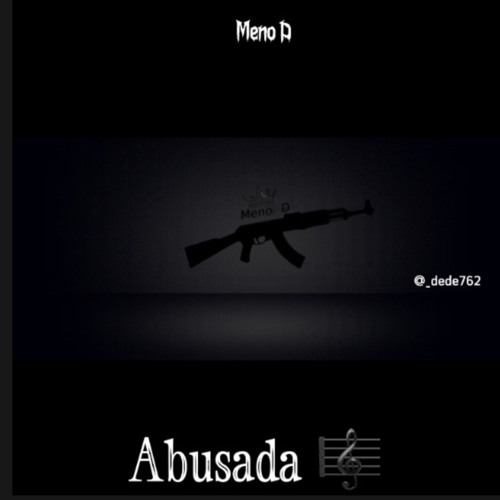 ABUSADA ( MENO D)