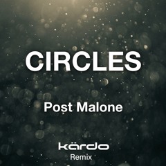Post Malone - Circles (Kärdo Remix)