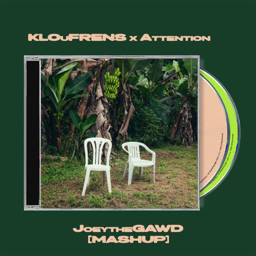 KLOuFRENS x Attention [JoeytheGAWD Mashup]