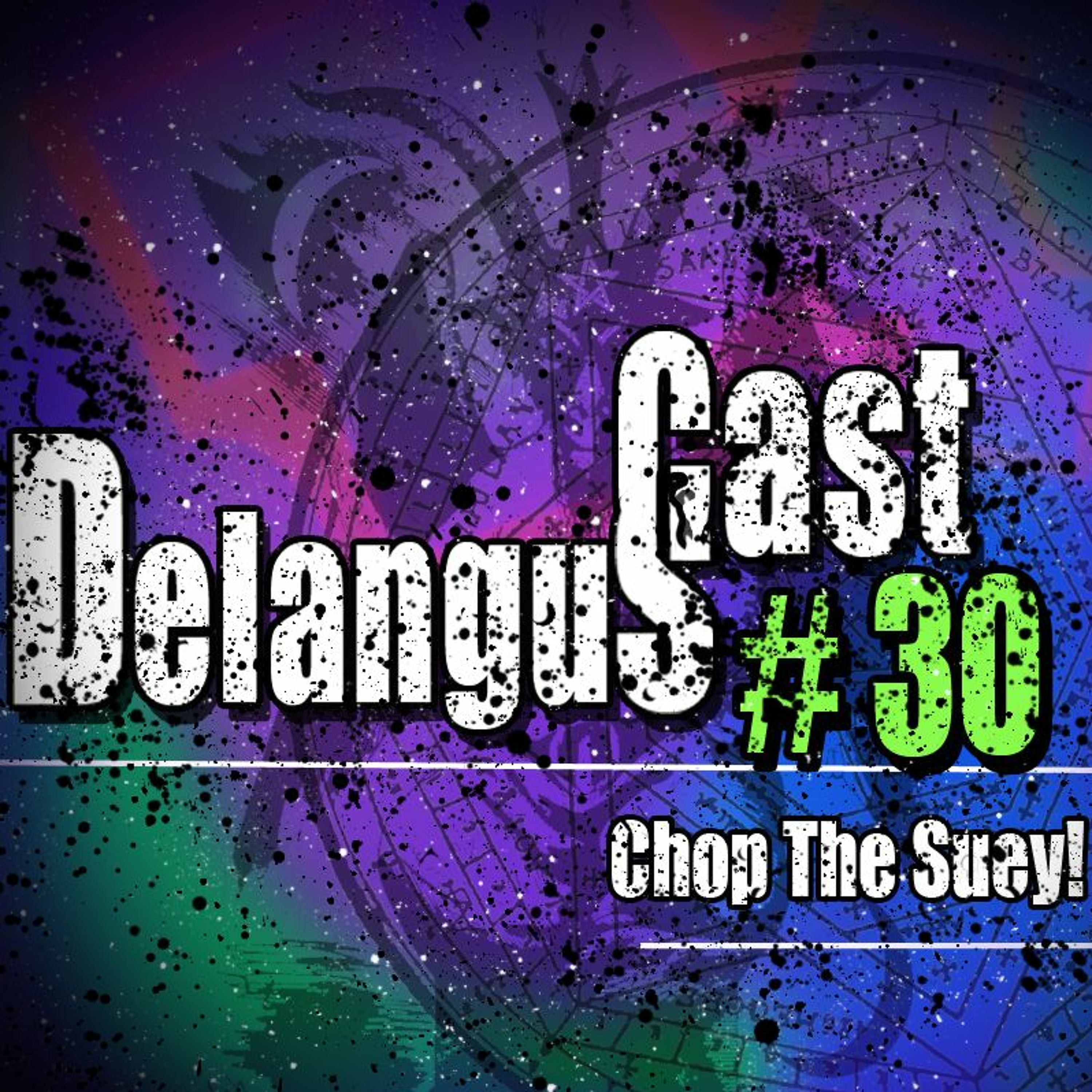 DelangusCast 30: Chop The Suey! episode artwork