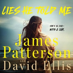 Lies He Told Me By James Patterson and David Ellis Read By Stephanie Németh-Parker and Corey Carthew
