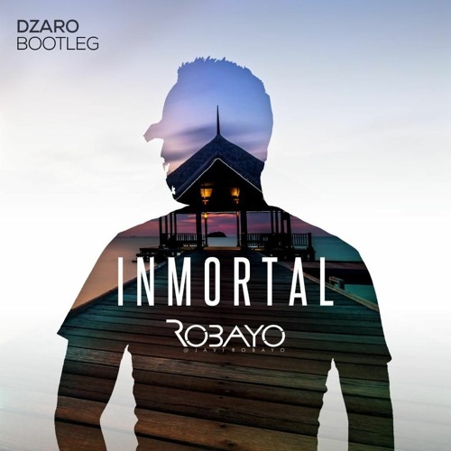INMORTAL DZARO - ROBAYO Dj (Bootleg)