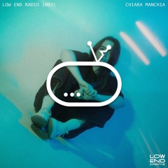 Low End Radio [003] - Chiara Manchia