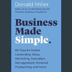 [Ebook]$$ 🌟 Business Made Simple: 60 Days to Master Leadership, Sales, Marketing, Execution, Manag