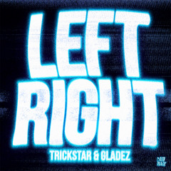 Trickstar x Gladez - Left Right