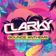 Clarky - June 2022 Bounce Anthems