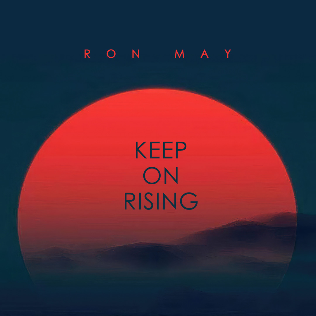 Keep Rising Stream Keep On Rising by Ron May | Listen online for free on SoundCloud