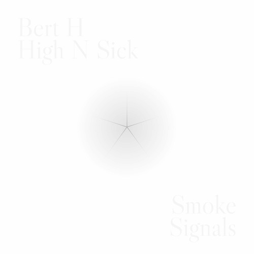Bert H & High N Sick - Smoke Signals (Free Download)