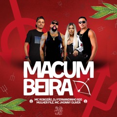 MACUMBEIRA ( MC ROBOZÃO, DJ FERNANDINHO B20, MULHER FILÉ, MC JHONNY OLIVER )