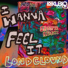 Premiere : LondClound - I Wanna Feel It (Sheepie Remix)