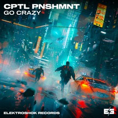 CPTL PNSHMNT - Go Crazy