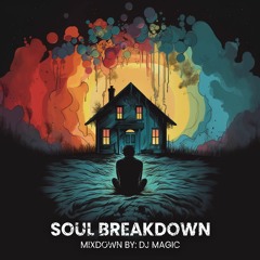 Soul Breakdown Vol.1 | Mixdown By DJ Magic
