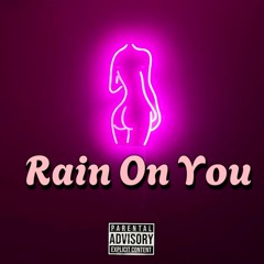 Rain On You