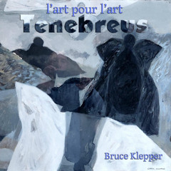 l'art pour l'art - Tenebreus