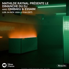 Mathilde Raynal présente : Le Dimanche du DJ avec Onibaku & Essaim - 04 Novembre 2024