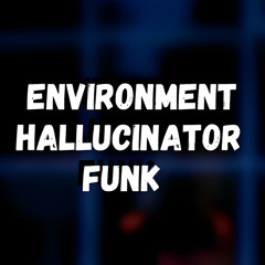 Environment Hallucinator Funk