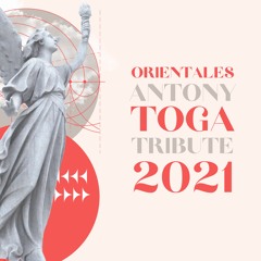 Antony Toga Tribute 2021 (Orientales Mix)