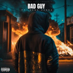 Bad Guy Featuring Gena Hanna