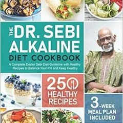 [View] KINDLE PDF EBOOK EPUB The Dr. Sebi Alkaline Diet Cookbook: A Complete Doctor S