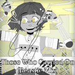 Those Who Carried On (Beastie Mix)