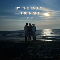 Bayer - By The End Of The Night