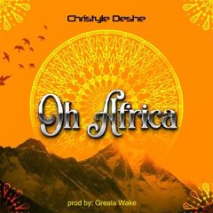 Oh Africa - Prod.By - Greala Wake
