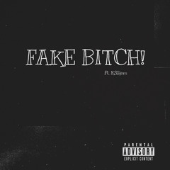 FAKE BITCH! Ft. KSRem (Prod. POPPAxCRXMSON)