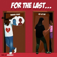 For The Last (feat. Ko-Jo Cue) (Prod. by Rdeebeatz)