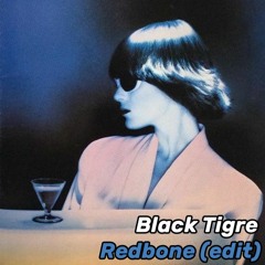 Black Tigre - Redbone (6AM Edit)