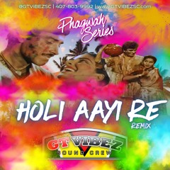 GTViBEZSC - Holi Aaye Re Remix [Remix] [Phagwah Series]