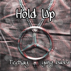 Hold Up ft. TeeKay
