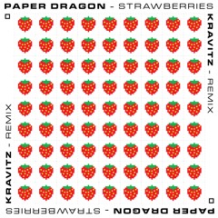 Paper Dragon - Strawberries (Kravitz Remix) // FREE DOWNLOAD