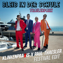 Trailerpark - Bleib in der Schule (Klinkenpraxis x Paul Thaesler Festival Edit)