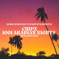 Chipz - 1001 Arabian Nights (Uptempo Edit) (Sonic Rampage X Zwartstampertje)