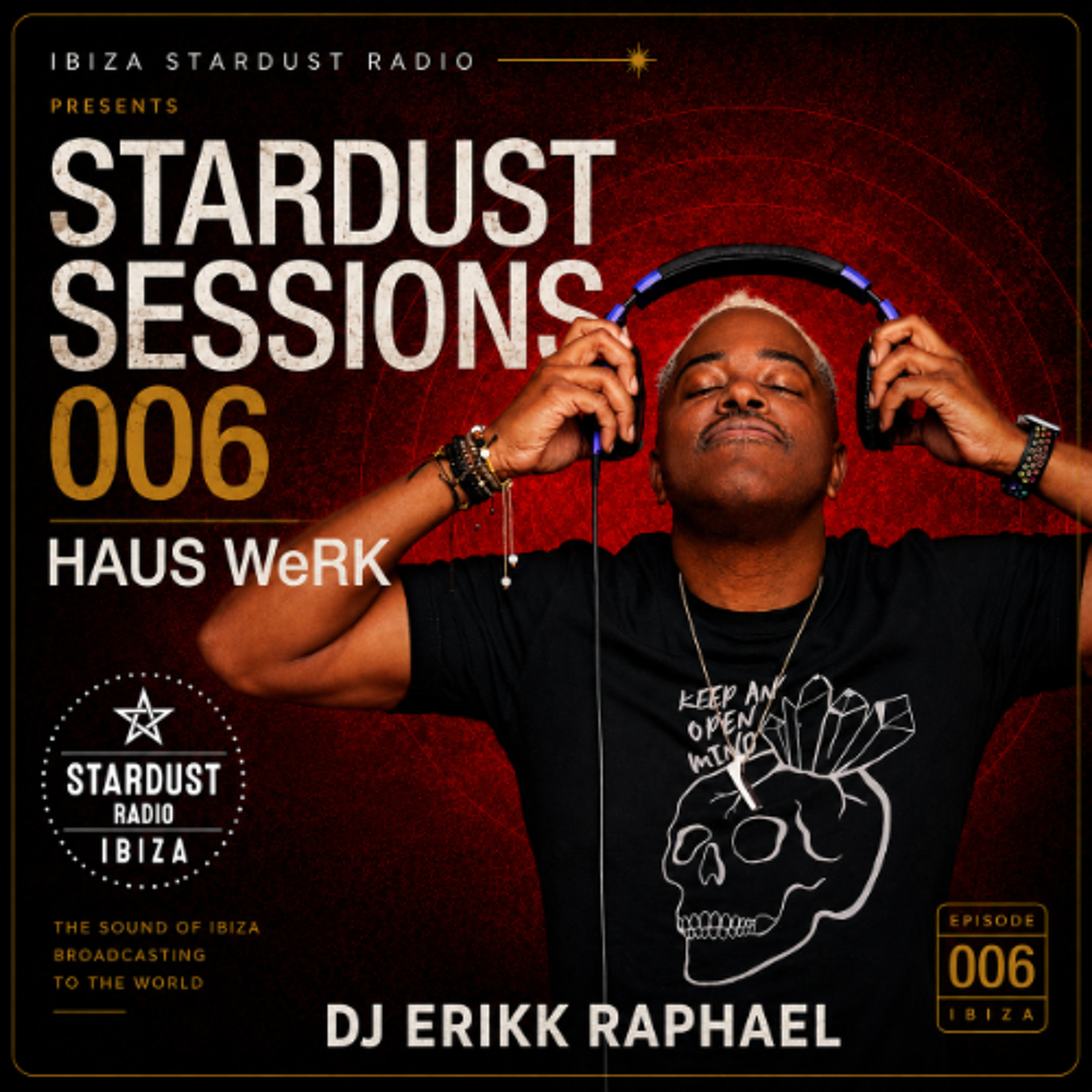 DJ Erikk Raphael - 006 Stardust Sessions Haus WeRK episode artwork