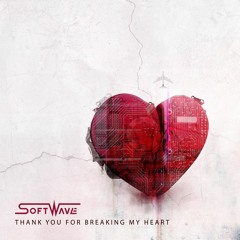SoftWave - Thank You For Breaking My Heart