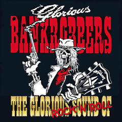Stream Glorious Bankrobbers | Listen to The Glorious Sound of Rock`n`roll  playlist online for free on SoundCloud