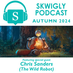 Skwigly Podcast 115 - Autumn 2024 (Chris Sanders)