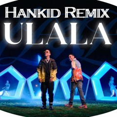 Ulala (Hankid Remix)
