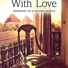 [GET] EBOOK 🧡 To Egypt With Love: Memories of a Bygone World by  Viviane Bowell [PDF
