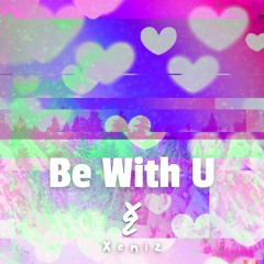 Be With U