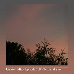 Oslated Mix Episode 209 - Terminal Sync