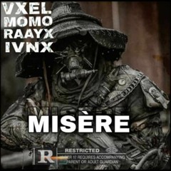 <MISÈRE> feat AXEL x RAYXX xIVXN