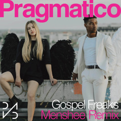Pragmatico - Gospel Freaks - Menshee Remix