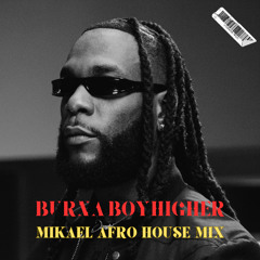 Burna Boy - Higher (Mikael Afro House Mix)