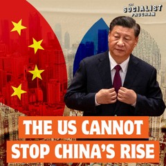 China’s Rise: Why U.S. Threats & Provocations Will Not Succeed
