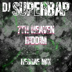 7th HEAVEN RIDDIM - Reggae Mix