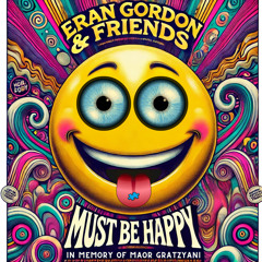 Eran Gordon & Friends - Must Be Happy