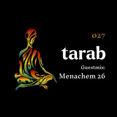 Tarab 027 - Guestmix: Menachem 26 - NEW MIXTAPE